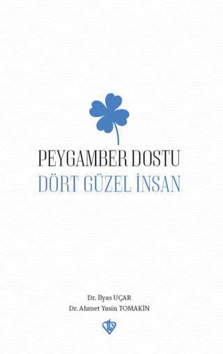 Peygamber Dostu Dört Güzel İnsan Ahmet Yasin Tomakin