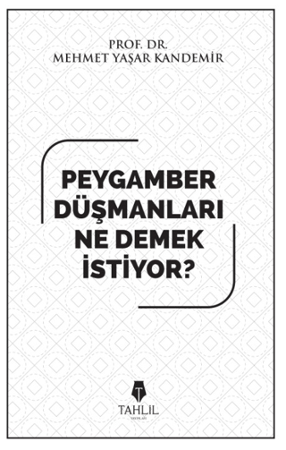 Peygamber Düşmanları Ne Demek İstiyor? Mehmet Yaşar Kandemir