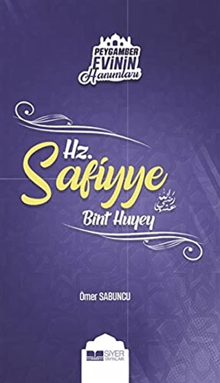 Peygamber Evinin Hanımları - Hz Safiyye Bint Huyey Ömer Sabuncu