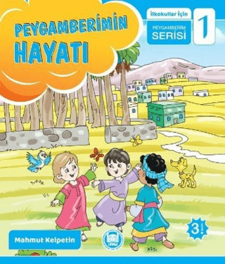 Peygamberimin Hayatı - İlkokullar İçin Peygamberim Serisi 1 Mahmut Kel