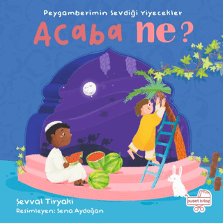 Peygamberimin Sevdiği Yiyecekler Acaba Ne? (Pencereli Kitap) (Ciltli) 