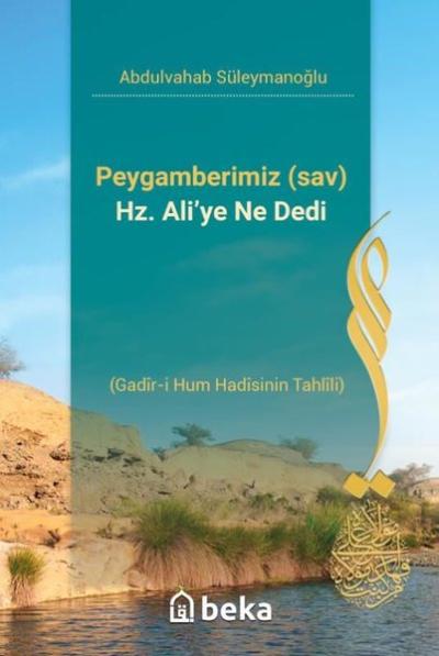 Peygamberimiz Hz. Ali'ye Ne Dedi - Gadir-i Hum Hadisinin Tahlili Abdul