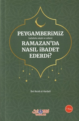 Peygamberimiz (s.a.v.) Ramazan'da Nasıl İbadet Ederdi İmam İbni Recep 