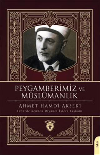 Peygamberimiz ve Müslümanlık Ahmet Hamdi Akseki