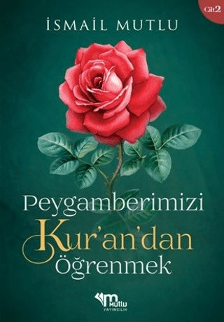 Peygamberimizi Kur’an’dan Öğrenmek Cilt 2 İsmail Mutlu