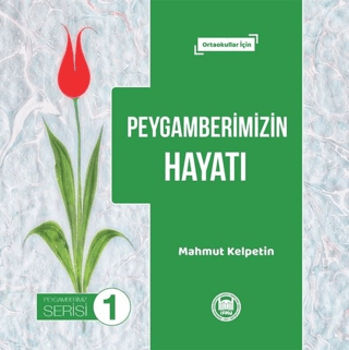 Peygamberimizin Hayatı - Peygamberimiz Serisi 1 Mahmut Kelpetin