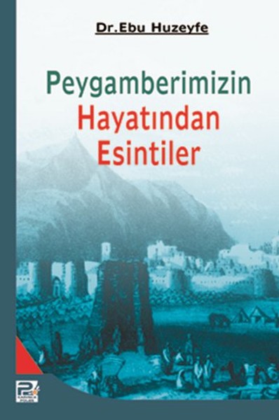 Hz. Peygamberin Hayatından Esintiler Ebu Huzeyfe