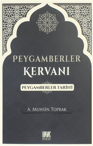 Peygamberler Kervanı - Peygamberler Tarihi A. Muhsin Toprak