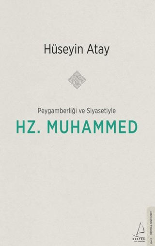 Peygamberliği ve Siyasetiyle Hz. Muhammed Hüseyin Atay