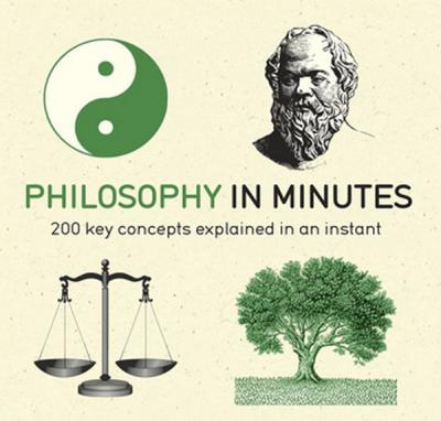 Philosophy in Minutes: 200 Key Concepts Explained in an Instant Marcus