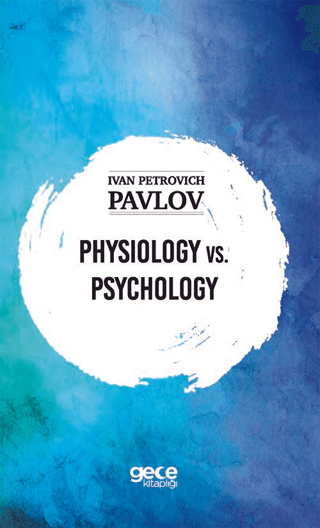 Physiology vs. Psychology İvan Petrovich Pavlov