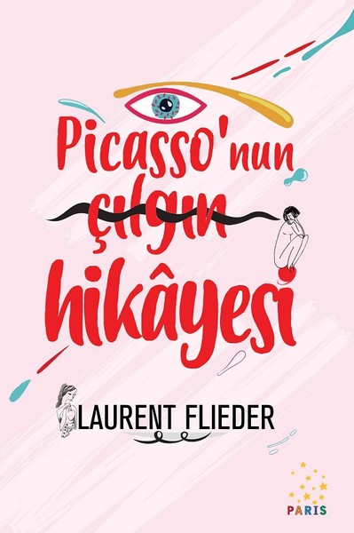 Picasso'nun Çılgın Hikayesi Laurent Flieder