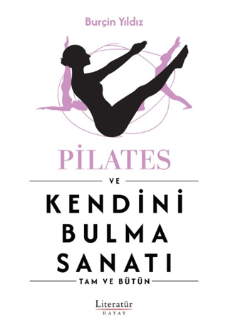 Pilates ve Kendini Bulma Sanatı - Tam ve Bütün Burçin Yıldız