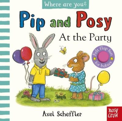 Pip and Posy, Where Are You? At the Party (A Felt Flaps Book) Kristin 