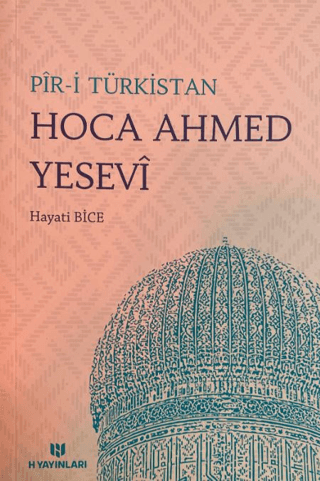 Pir-i Türkistan Hoca Ahmed Yesevi ve Hikmetleri %25 indirimli Hayati B