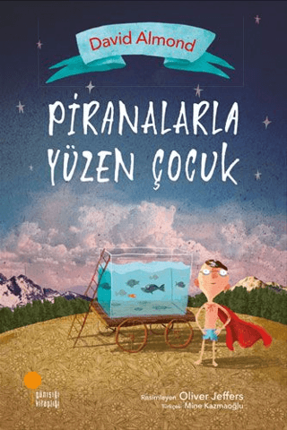 Piranalarla Yüzen Çocuk David Almond