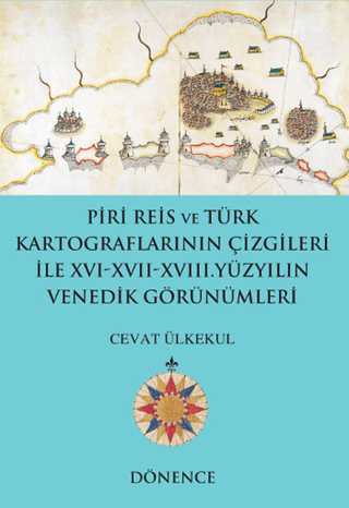 Piri Reis'in Kalemi ve Türk Kartograflarının Çizgileriyle 16-17-18. Yü