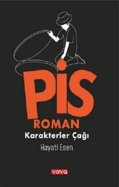 Pis Roman - Karakterler Çağı 1 Hayati Esen