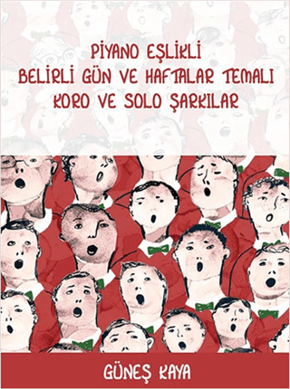 Piyano Eşlikli Belirli Gün ve Haftalar Temalı Koro ve Solo Şarkılar Gü