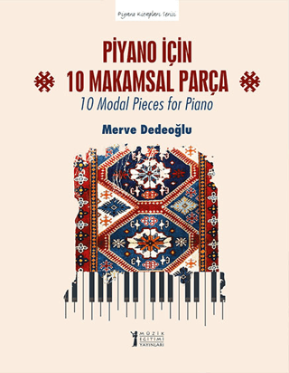 Piyano için 10 Makamsal Parça - 10 Modal Pieces for Piano Merve Dedeoğ