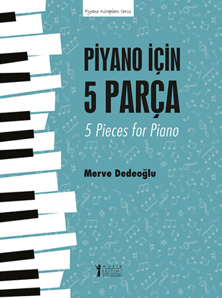 Piyano için 5 Parça - 5 Pieces for Piano Merve Dedeoğlu