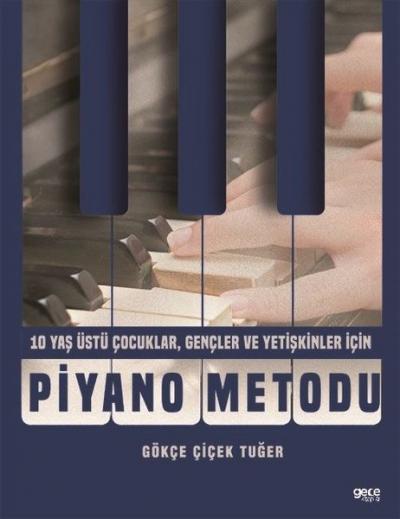 Piyano Metodu - 10 Yaş Üstü Çocuklar, Gençler ve Yetişkinler İçin Gökç