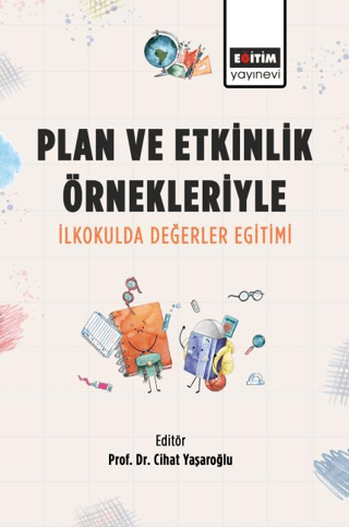 Plan ve Etkinlik Örnekleriyle İlkokulda Değerler Eğitimi Kolektif