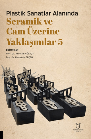 Plastik Sanatlar Alanında Seramik ve Cam Üzerine Yaklaşımlar 5 Kolekti