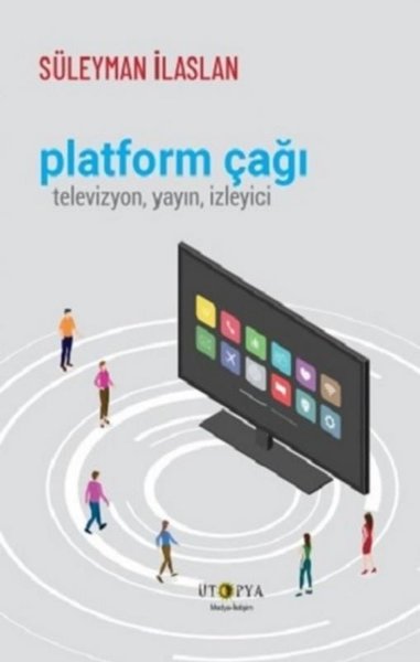 Platform Çağı: Televizyon Yayın İzleyici Süleyman İlaslan