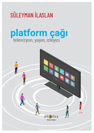 Platform Çağı: Televizyon Yayın İzleyici Süleyman İlaslan