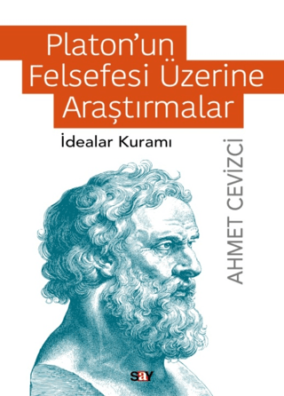 Platon'un Felsefesi Üzerine Araştırmalar - İdealar Kuramı Ahmet Cevizc