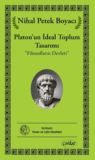 Platon'un İdeal Toplum Tasarımı - Filozofların Devleti Nihal Petek Boy