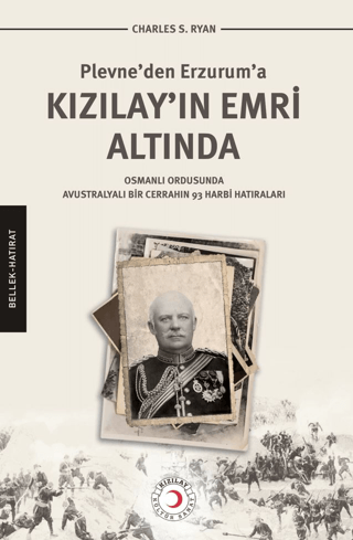 Plevne'den Erzurum'a Kızılay'ın Emri Altında Charles S. Ryan