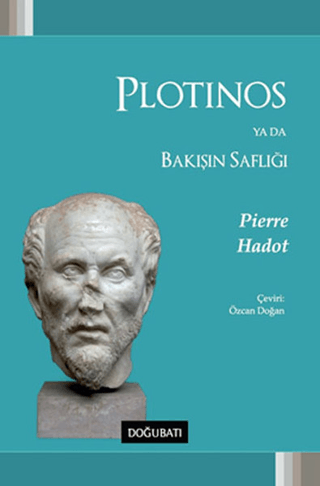 Plotinos ya da Bakışın Saflığı Pierre Hadot