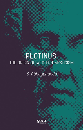 Plotinus: The Origin Of Western Mysticism S. Abhayananda