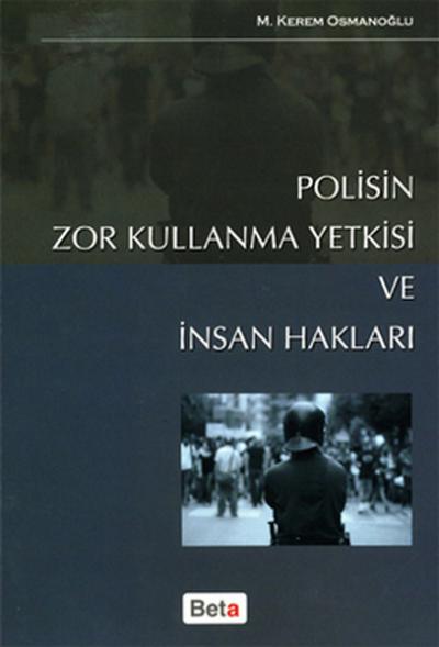 Polisin Zor Kullanma Yetkisi ve İnsan Hakları %10 indirimli M. Kerem O