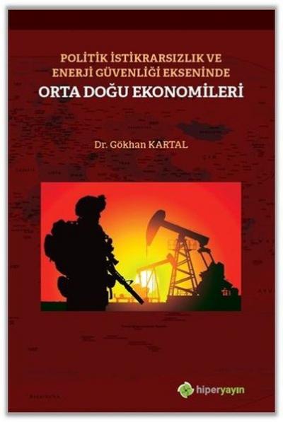 Politik İstikrarsızlık ve Enerji Güvenliği Ekseninde Orta Doğu Ekonomi