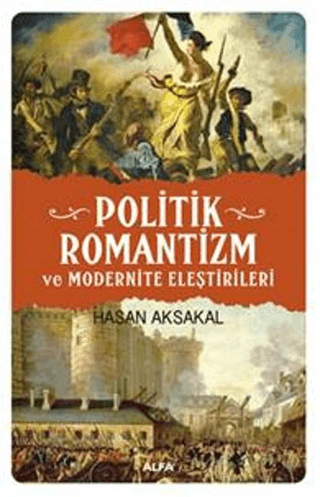 Politik Romantizm ve Modernite Eleştirileri Hasan Aksakal