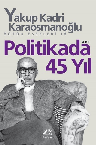 Politikada 45 Yıl %27 indirimli Yakup Kadri Karaosmanoğlu