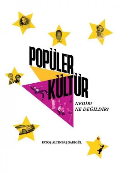 Popüler Kültür Nedir? Ne Değildir? (Ciltli) Fatoş Altınbaş Sarıgül