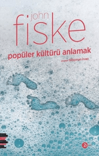 Popüler Kültürü Anlamak John Fiske