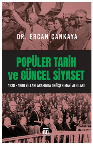 Popüler Tarih ve Güncel Siyaset: 1938-1960 Yılları Arasında Değişen Ma