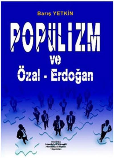 Popülizm ve Özal - Erdoğan Barış Yetkin