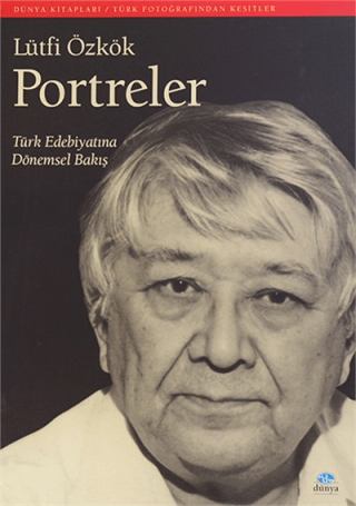 Portreler: Türk Edebiyatına Dönemsel Bakış Lütfi Özkök