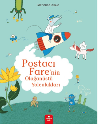 Postacı Fare'nin Olağanüstü Yolculukları Marianne Dubuc