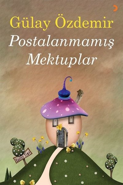 Postalanmamış Mektuplar Gülay Özdemir