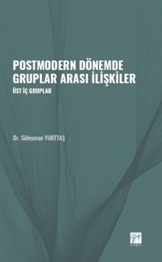 Postmodern Dönemde Gruplar Arası İlişkiler Süleyman Yurttaş