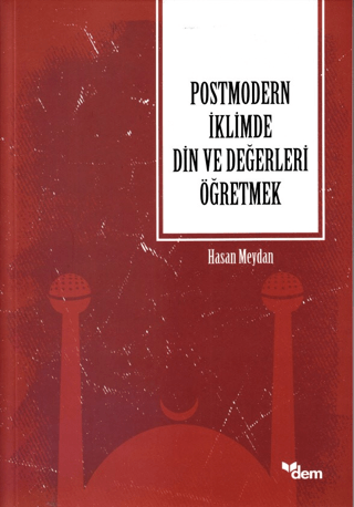 Postmodern İklimde Din ve Değerleri Öğretmek Hasan Meydan