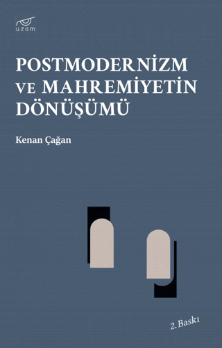 Postmodernizm ve Mahremiyetin Dönüşümü Kenan Çağan