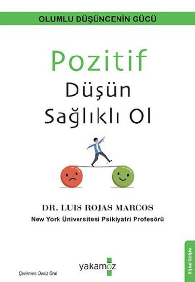 Pozitif Düşün Sağlıklı Ol - Olumlu Düşüncenin Gücü Luis Rojas Marcos